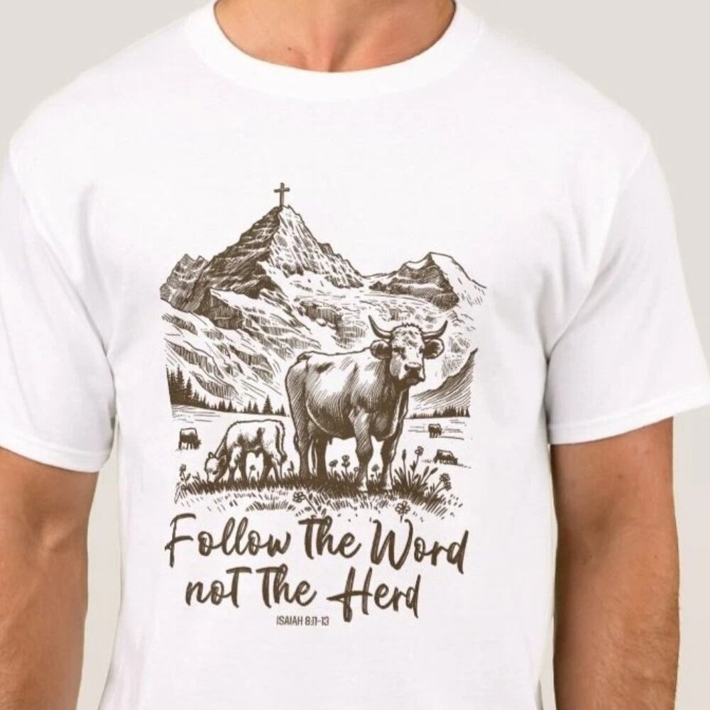 Follow The Word Not the Herd Shirt